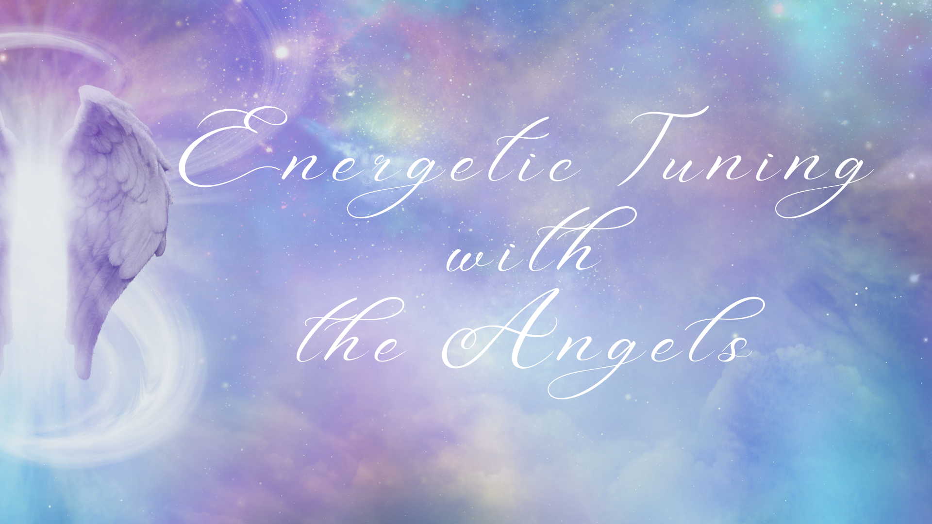 Energetic Tuning with The Angels