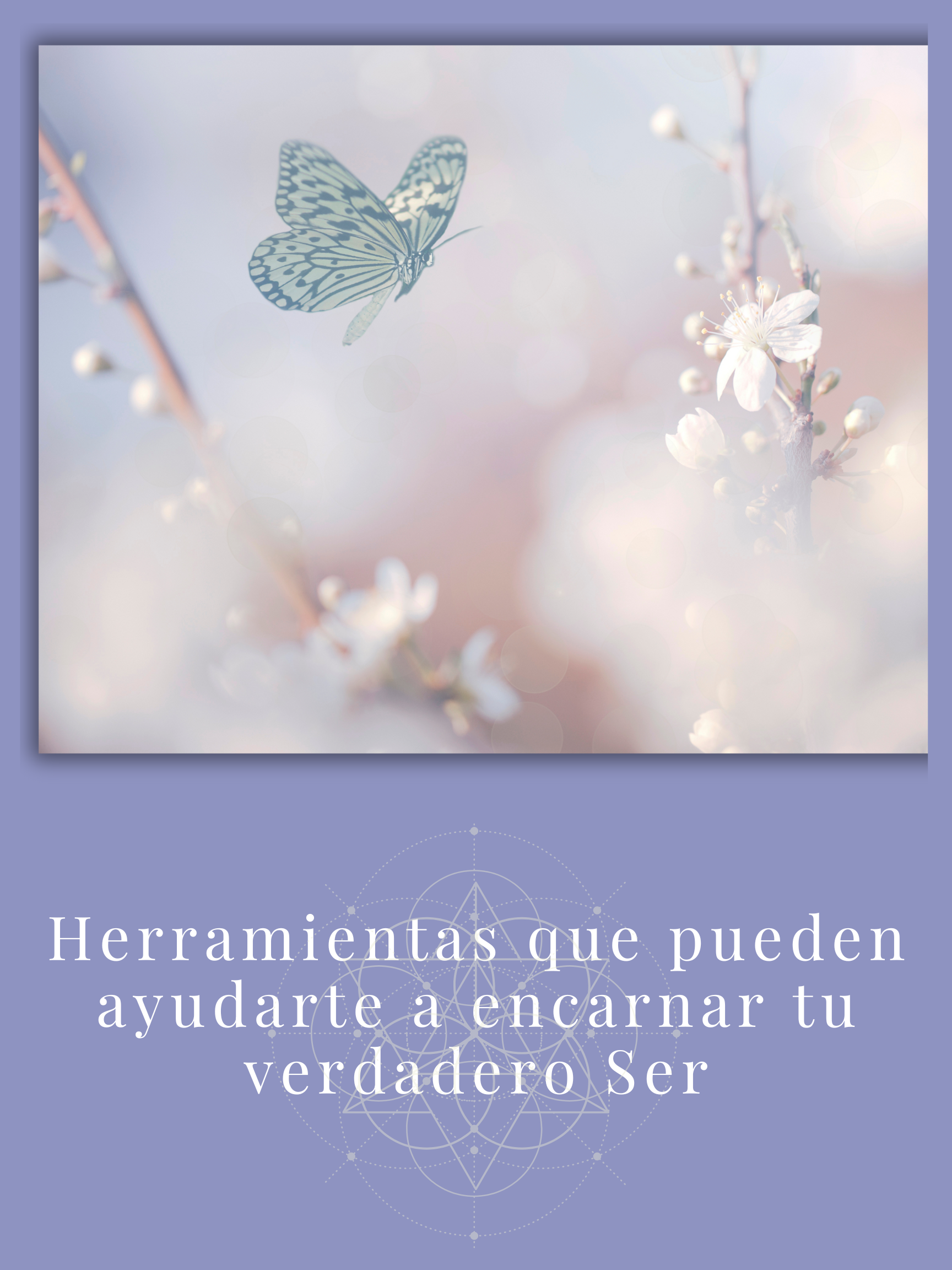2 Herramientas que pueden ayudarte a Encarnar tu Verdadeo Ser